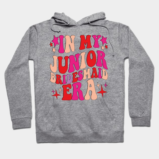 In My Junior Bridesmaid Era Hoodie by style flourish